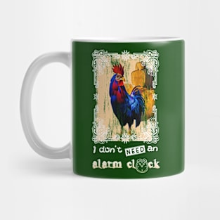 Barnyard rooster, I don't need an alarm clock! Design Mug